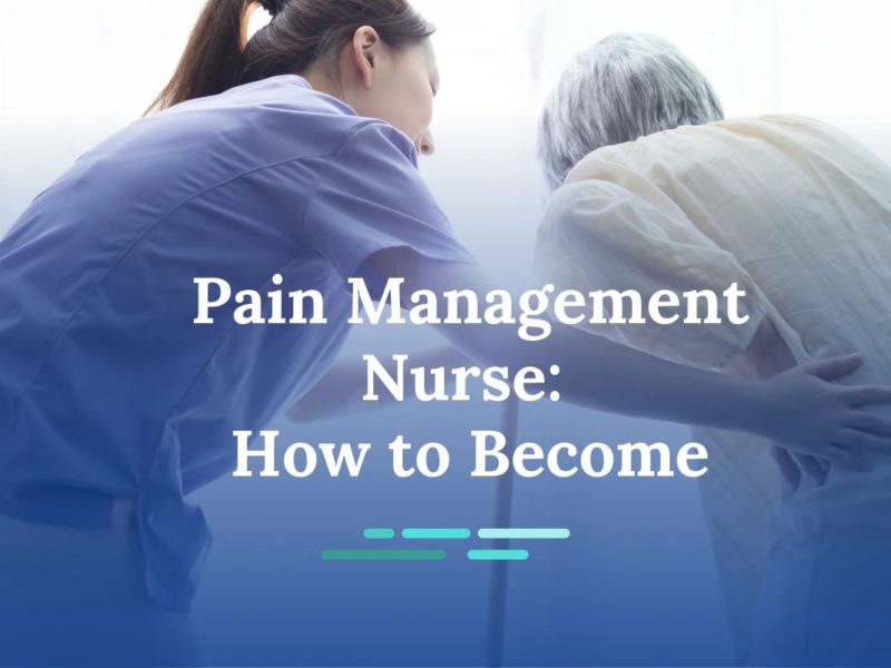 How to Become a Pain Management Nurse