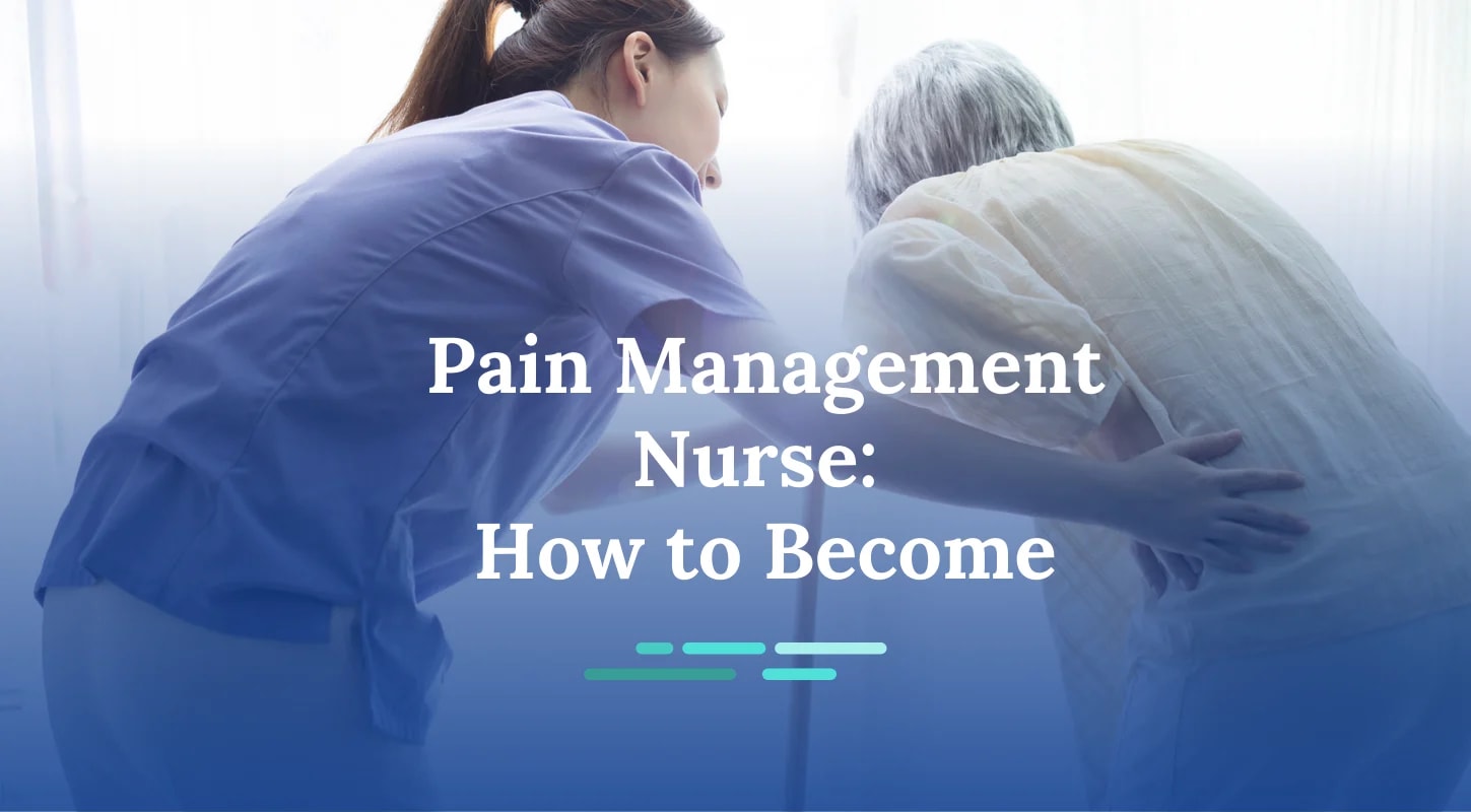 How to Become a Pain Management Nurse