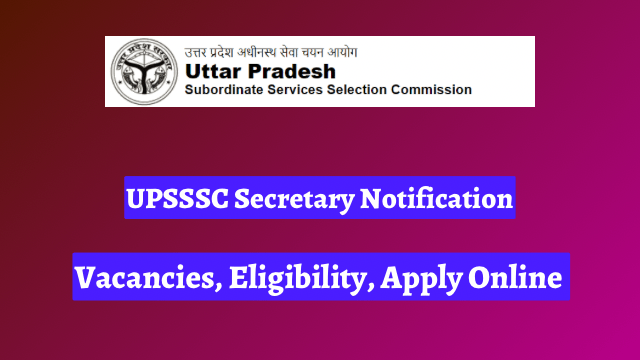 UPSSSC Secretary Notification 2024, 134 Vacancies, Eligibility, Apply Online