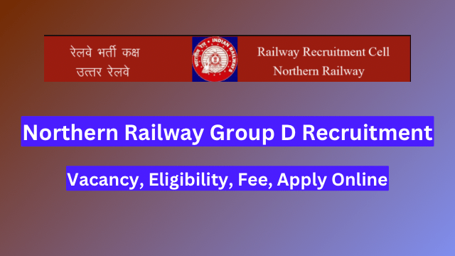 Northern Railway Group D Recruitment 2024, Vacancy, Eligibility, Fee, Apply Online