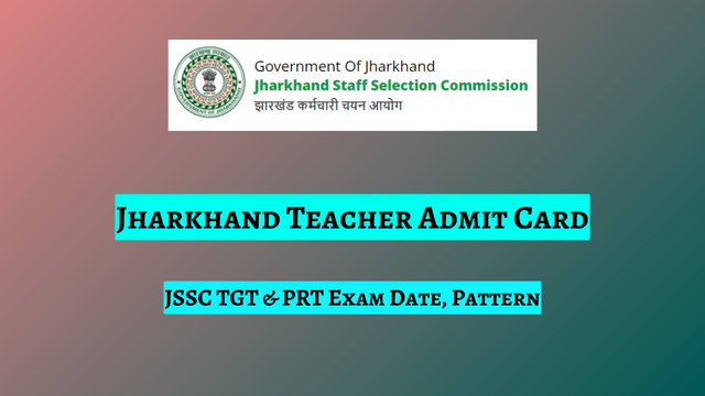 Jharkhand Teacher Admit Card 2024 (Released) JSSC TGT and PRT Exam Date, Pattern