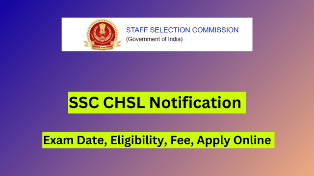 SSC CHSL Notification 2024, Exam Date, Eligibility, Fee, Apply Online 